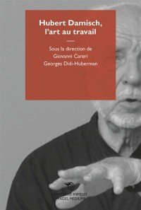 Hubert Damisch, l'art au travail