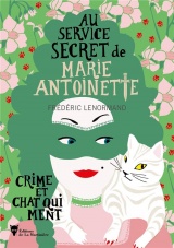 Crime et chat qui ment. Au service secret de Marie-Antoinette - 8: Au service secret de Marie-Antoinette - 8