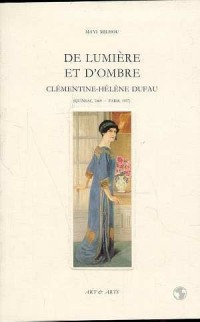 De lumière et d'ombre: Clémentine-Hélène Dufau (Quinsac, 1869- Paris, 1937)