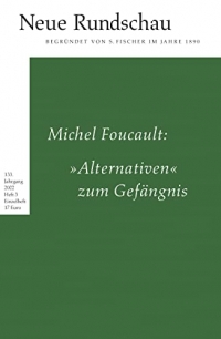Neue Rundschau 2022/3: Michel Foucault: »Alternativen« zum Gefängnis