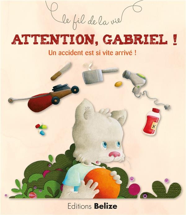Attention, Gabriel ! : Un accident est si vite arrivé !