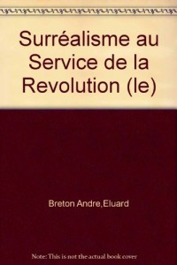 Le Surréalisme au service de la révolution