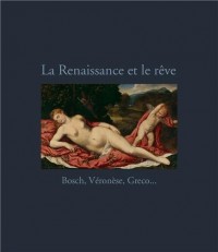 La Renaissance et le Rêve - Bosch, Véronèse, Greco