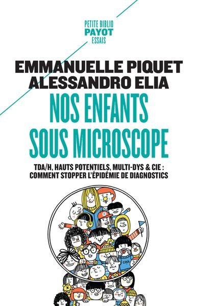 Nos enfants sous microscope: TDHA, haut potentiel, multi-dys & Cie : comment stopper l'épidémie de diagnostics