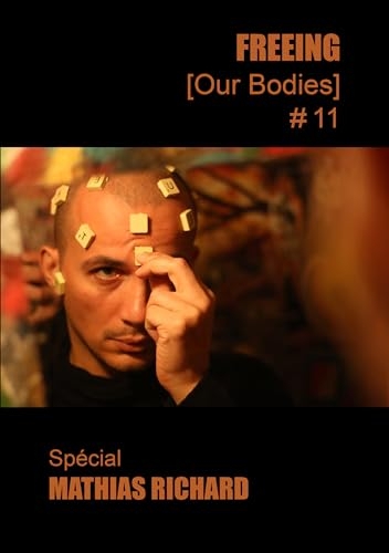 FREEING (Our Bodies) n° 11: Spécial Mathias Richard