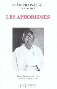 Les Aphorismes : Svâmi Prajnânpad pris au mot - Édition bilingue français-anglais