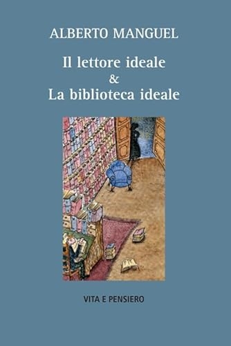Il lettore ideale & la biblioteca ideale. Nuova ediz. [9788834358641]