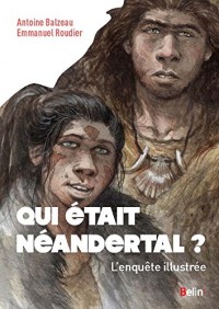 Qui était Néandertal ? - L'enquête illustrée