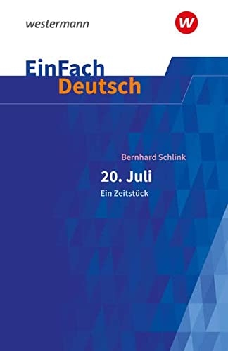 20. Juli. Ein Zeitstück: Gymnasiale Oberstufe. EinFach Deutsch Textausgaben: 20. Juli. Ein Zeitstück: Gymnasiale Oberstufe