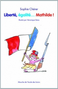Liberté, égalité... Mathilde !