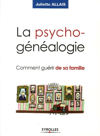 La psychogénéalogie : Comment guérir de sa famille