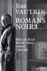 Romans noirs : Billy-ze-Kick, Bloody Mary, Groom, Canicule