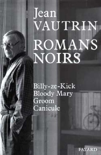 Romans noirs : Billy-ze-Kick, Bloody Mary, Groom, Canicule