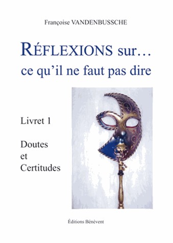 Réflexions sur… ce qu'il ne faut pas dire - Livret 1 : Doutes et Certitudes