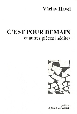 C'est pour demain et autres pièces inédites