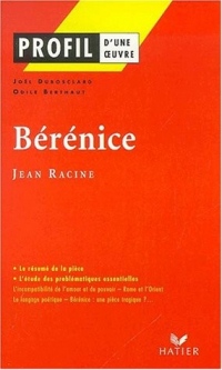 Profil d'une oeuvre : Bérénice, Racine