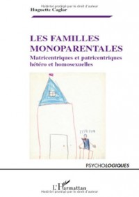 Les familles monoparentales : Matricentriques et patricentriques, hétéro et homosexuelles