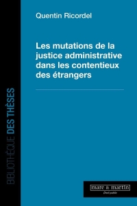 Les mutations de la justice administrative dans les contentieux des étrangers