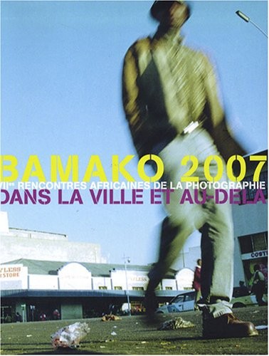 Bamako 2007 : VIIes rencontres africaines de la photographie dans la ville et au-delà, édition bilingue français-anglais