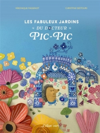 Les fabuleux jardins du docteur pic-pic - jardins extraordin