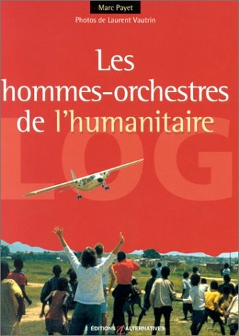 Logs : Les hommes-orchestres de l'humanitaire