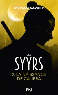Les Syyrs - tome 02 : La naissance de Caliera (2)