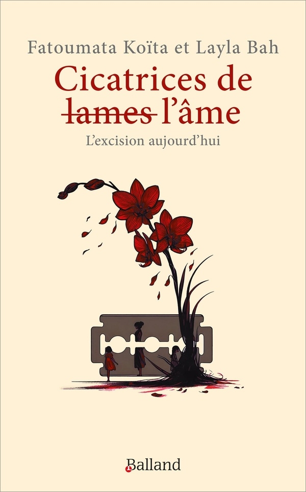 Cicatrices de - lames - l'âme: L'excision aujourd'hui