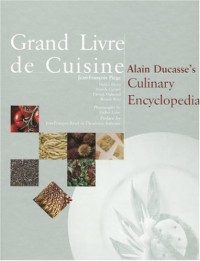 Grand Livre de Cuisine: Alain Ducasse's Culinary Encyclopedia