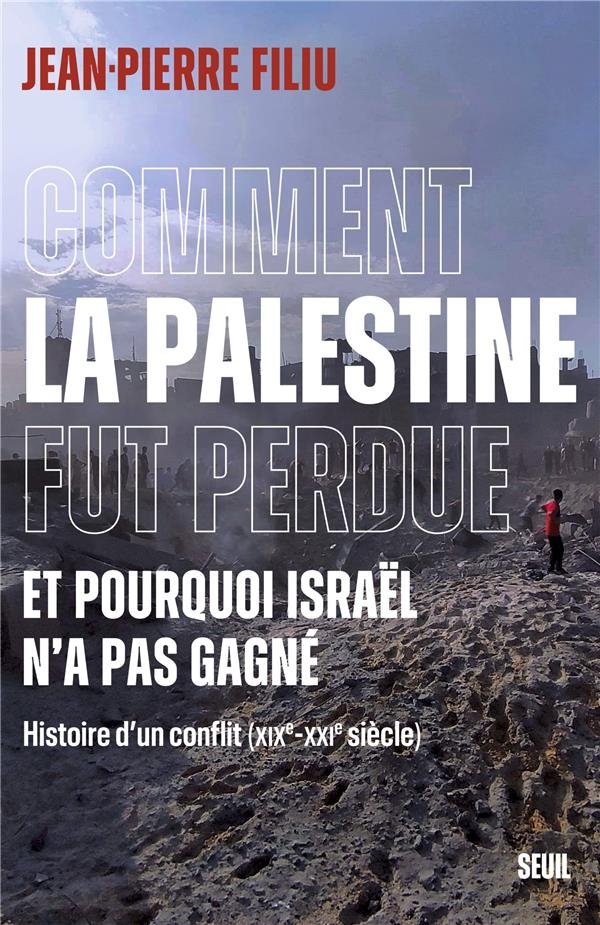 Comment la Palestine fut perdue. Et pourquoi Israël n'a pas gagné: Et pourquoi Israël n'a pas gagné
