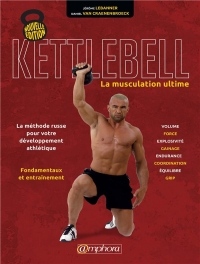 Kettlebell - La musculation ultime (Nouvelle édition)