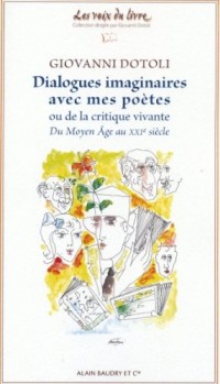 Dialogues imaginaires avec mes poètes ou de la critique vivante : Du Moyen Age au XXIe siècle
