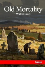 Old Mortality: The Waverley Novels - Vol. IX