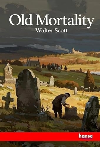 Old Mortality: The Waverley Novels - Vol. IX