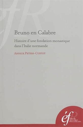 Bruno en Calabre : Histoire d'une fondation monastique dans l'Italie normande