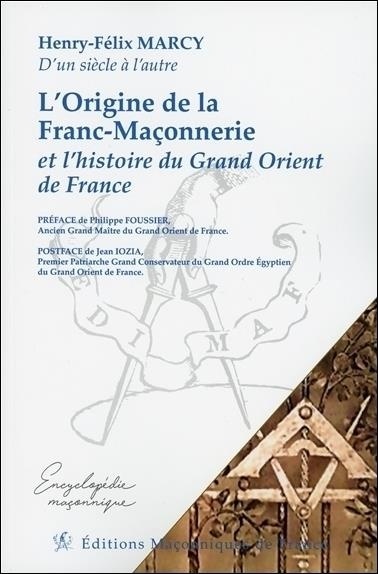 L'Origine de la Franc-Maçonnerie et l'histoire du Grand Orient de France