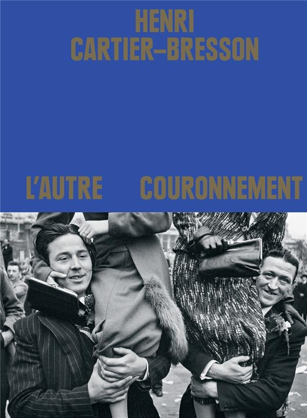 Henri Cartier-Bresson. L'autre couronnement