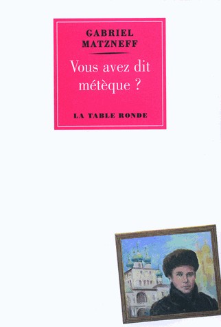 vous avez dit métèque ? [9782710366430]