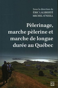 PELERINAGE, MARCHE PELERINE ET MARCHE DE LONGUE DUREE AU QUEBEC