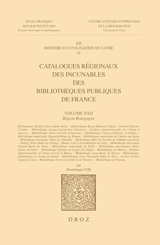 Catalogues régionaux des incunables des bibliothèques publiques de France: Volume 22, Région Bourgogne