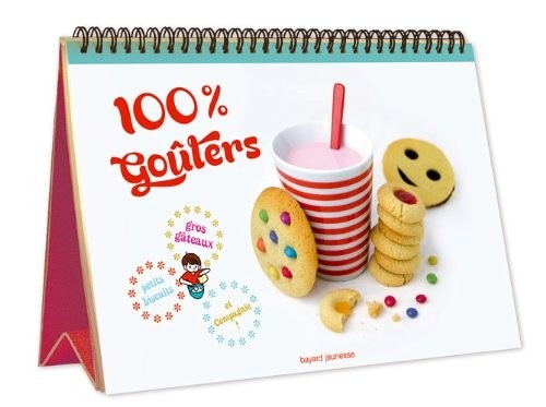 100% goûters - Petits biscuits, gros gâteaux et compagnie: Petits biscuits, gros gâteaux et compagnie !