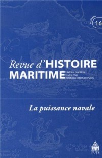 Revue d'histoire maritime, N° 16/2012 : La puissance navale
