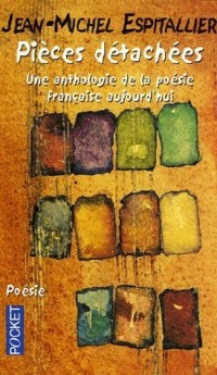 Pièces détachées : Une anthologie de la poésie française aujourd'hui