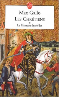 Les Chrétiens, tome 1 : Le Manteau du Soldat