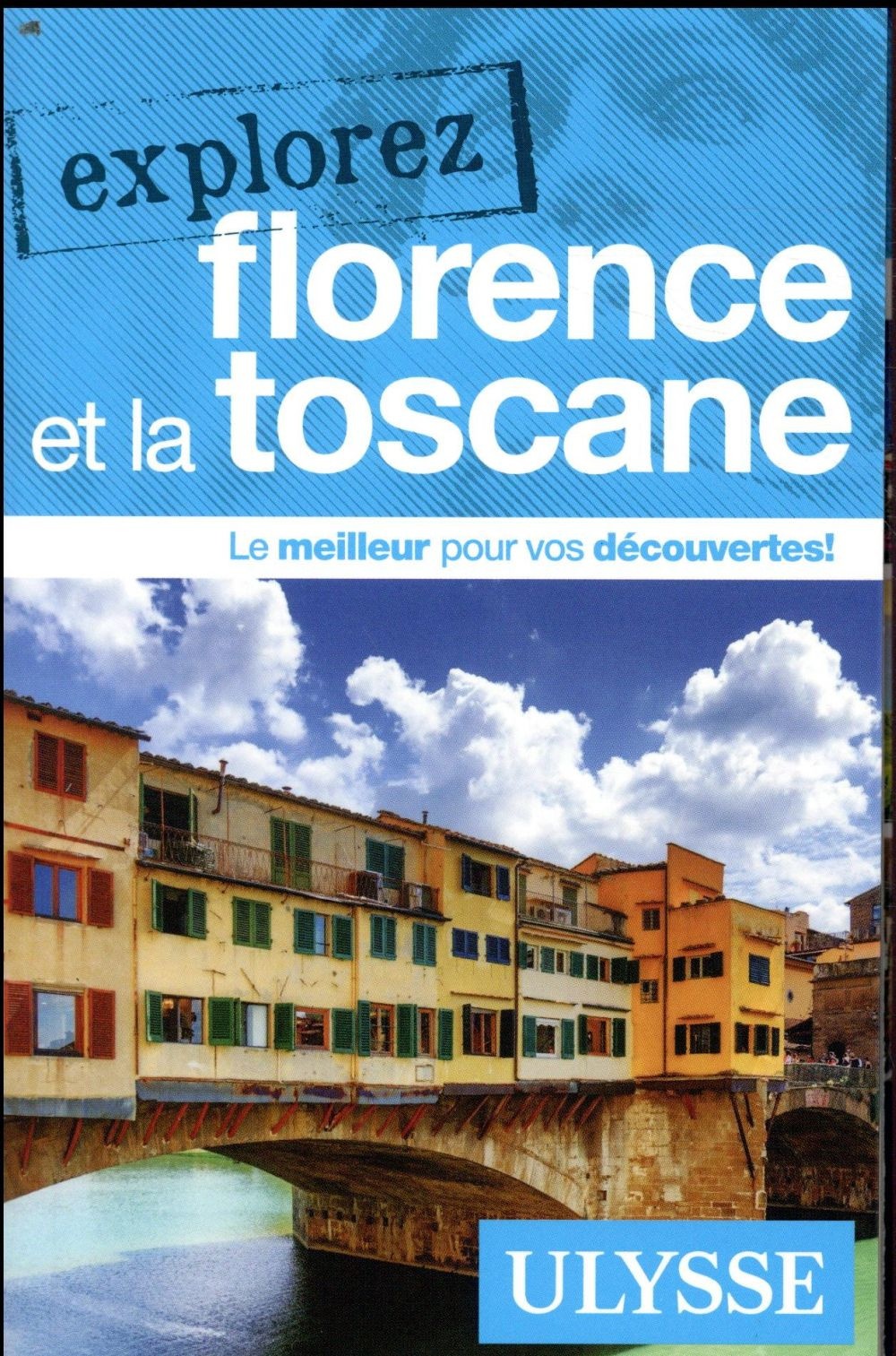 Explorez Florence et la Toscane