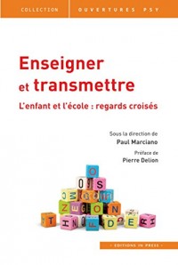 Enseigner et transmettre. L'enfant et l'école : regards croisés