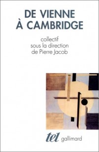 De Vienne à Cambridge: L'héritage du positivisme logique de 1950 à nos jours