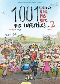 1001 choses à ne pas dire aux infertiles - tome 2