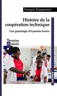 Histoire de la coopération technique. Une généalogie d'Expertise France