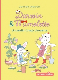 Darwin et Mimolette, Tome 03: Darwin et Mimolette - Un jardin (trop) chouette !