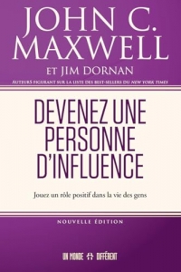 Devenez une personne d'influence.: Jouez un rôle positif dans la vie des gens